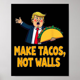 Maak Tacos Not Walls Grappig Trump Taco Dinsdag T- Poster
