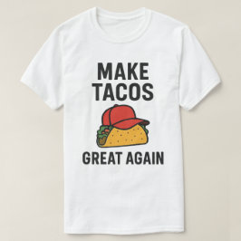 Maak taco's weer geweldig t-shirt