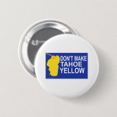 Maak Tahoe niet geel! Ronde Button 5,7 Cm (Voorkant /achterkant)
