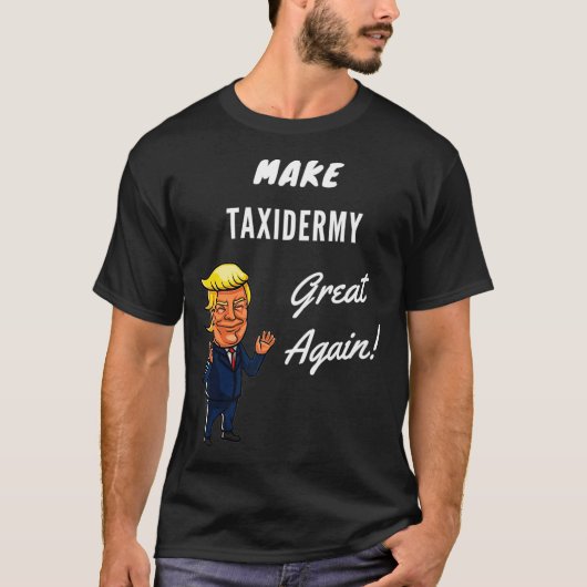 Maak Taidermy weer geweldig T-shirt (Voorkant)