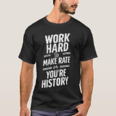 Maak tarief of u bent geschiedenis werknemer werkg t-shirt (Voorkant)