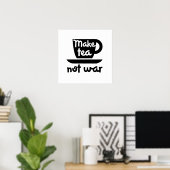 Maak Tea geen oorlog Poster (Thuiskantoor)