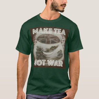 Maak Tea niet oorlog 3 T-shirt