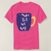 Maak Tea Not War Cup T-shirt (Design voorkant)