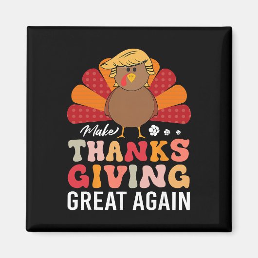 Maak Thanksgiving Groot Again Trump Turkije Grappi Magneet (Voorkant)