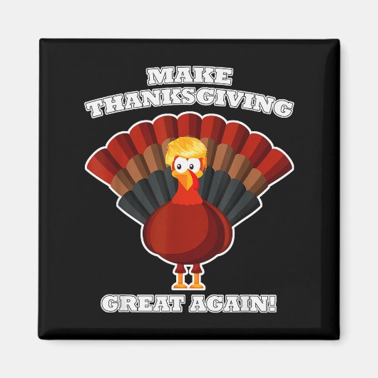 Maak Thanksgiving Groot Again Turkije Trump Grappi Magneet (Voorkant)