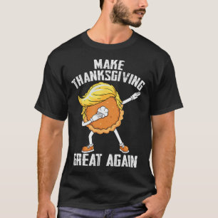 Maak Thanksgiving weer geweldig Autumn Funny Trump T-shirt