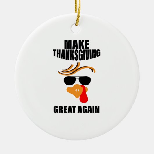Maak Thanksgiving weer geweldig, Grappig Turkije G Keramisch Ornament (Voorkant)