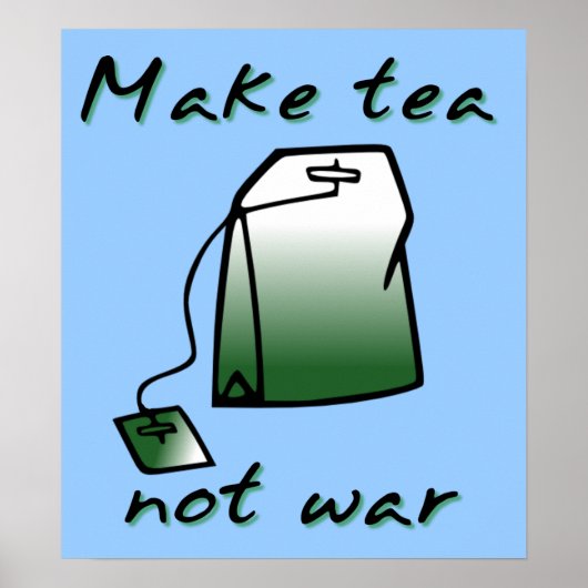 Maak Thee Niet Oorlog Grappige Poster Print Teken (Voorkant)