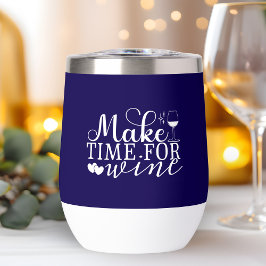 Maak tijd voor wijn grappige citaat wijnliefhebber