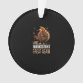 Maak Turkije weer groot Grappige Thanksgiving Trum Ornament (voorkant)