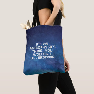 Maak uw eigen astrofysica tote bag