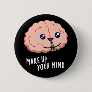 Maak Uw Keuze Grappig Hersenen Woordspeling Donker Ronde Button 5,7 Cm