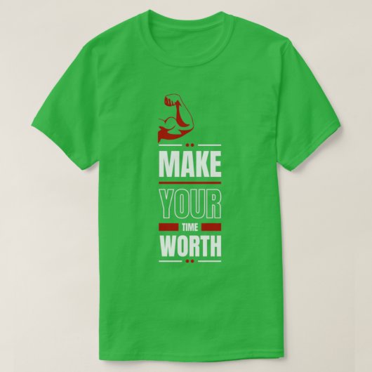 Maak uw tijd de moeite waard om een moderne prijso t-shirt (Design voorkant)