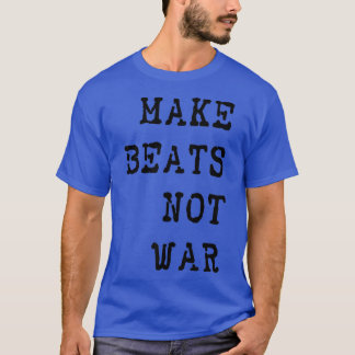 Maak van Beats geen oorlogsrave muziekfestival T-shirt