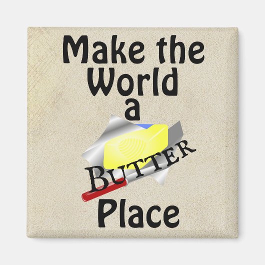 Maak van de Wereld een Boter Plaats Magnet (Voorkant)