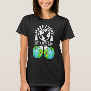 Maak van elke dag de Dag van de Aarde Schone Hulp  T-shirt