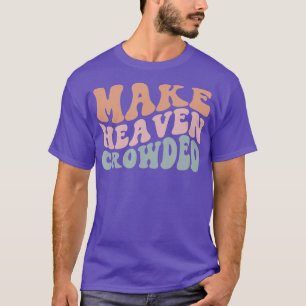 Maak van Heaven Crowded Christelijke Kerk T-shirt