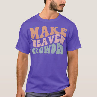 Maak van Heaven Crowded Christelijke Kerk T-shirt