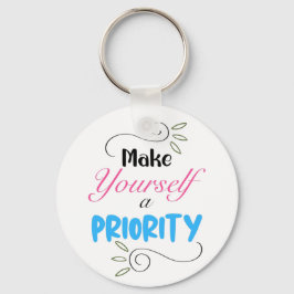 Maak van jezelf een prioriteit, een Motivatie klas Sleutelhanger