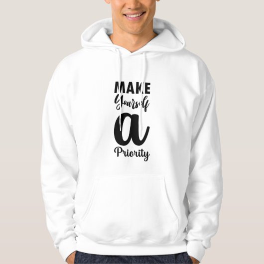Maak van jezelf een prioriteit unisex hoodie (Voorkant)