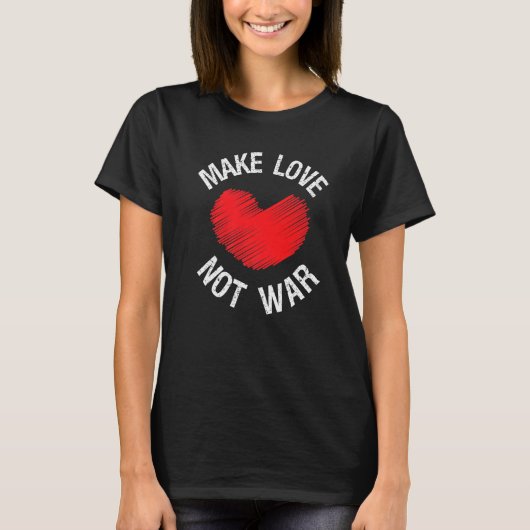 Maak van Love Not War Support for Peace Mannen Wom T-shirt (Voorkant)