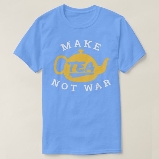 Maak van Tea not War Tea Lover Funny Gift Idee 2 T-shirt (Design voorkant)