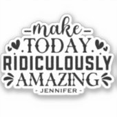 Maak vandaag belachelijk geweldige quote en Gezegd Sticker (Voorkant)