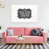 Maak vandaag belachelijk verbazingwekkend canvas afdruk (Insitu (Woonkamer))