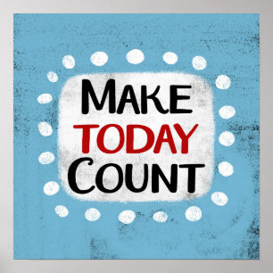 Maak vandaag Count Poster Wall Art