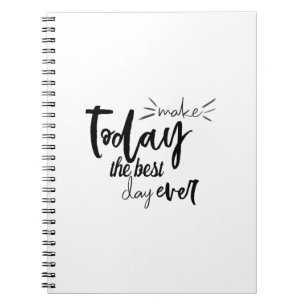 Maak vandaag de beste dag van elk citaat notitieboek