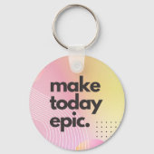 Maak vandaag een epische Inspirerend quote Sleutelhanger (Voorkant)