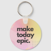 Maak vandaag een epische Inspirerend quote Sleutelhanger (Achterkant)