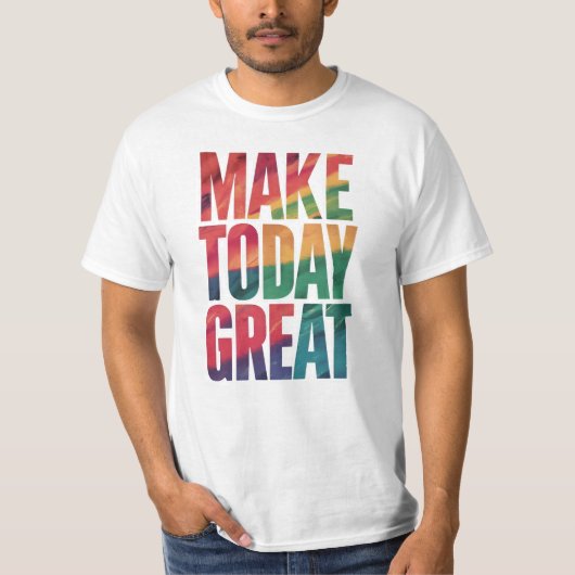 maak vandaag een geweldige t-shirt (Voorkant)