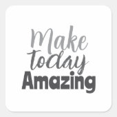 Maak Vandaag Geweldig Inspirerend Citaat Vierkante Sticker (Voorkant)