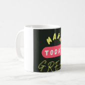 Maak vandaag geweldig koffiemok (Voorkant links)