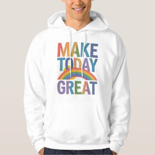 "Maak vandaag geweldig: maak je dag mooier" Hoodie