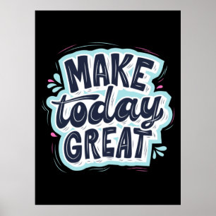 Maak vandaag geweldig poster
