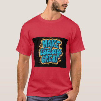 Maak Vandaag Geweldig Start Vernieuwd Blijf Positi T-shirt
