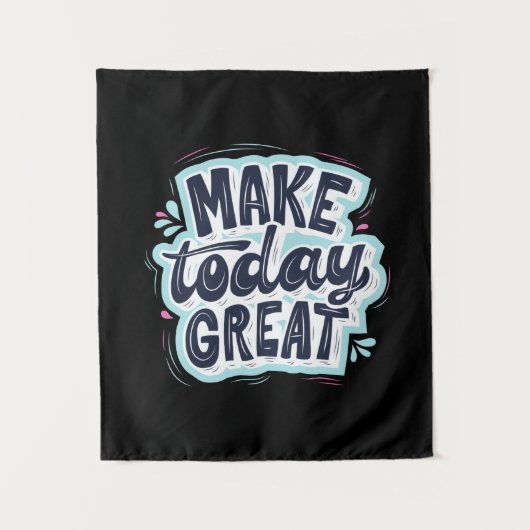 Maak Vandaag Geweldig Wandkleed (Voorkant)