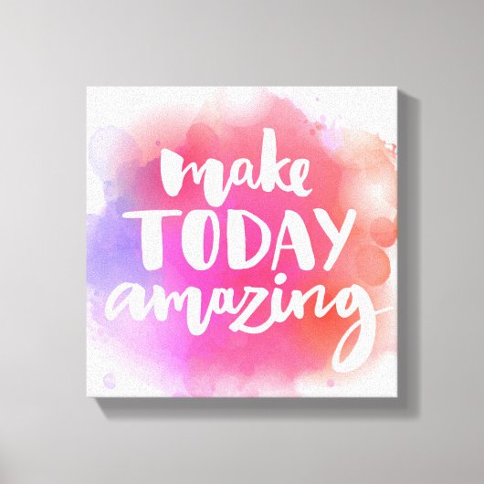 Maak vandaag ongelofelijk canvas afdruk (Voorkant)