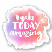 Maak vandaag ongelofelijk sticker (Voorkant)