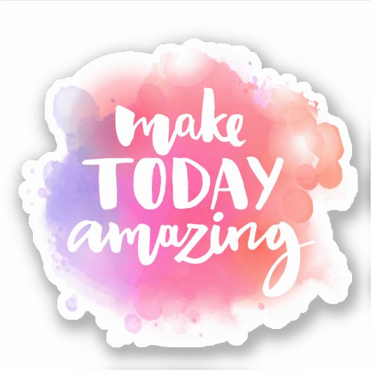 Maak vandaag ongelofelijk sticker (Voorkant)