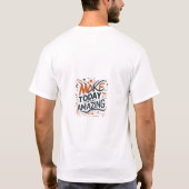 Maak vandaag ongelofelijk t-shirt (Achterkant)