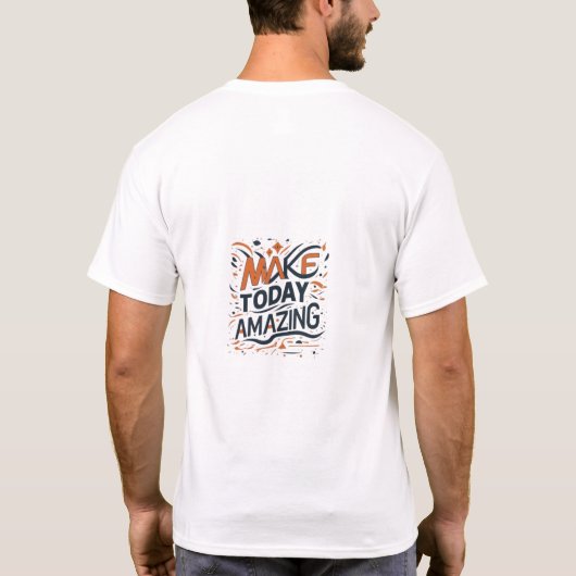 Maak vandaag ongelofelijk t-shirt (Achterkant)