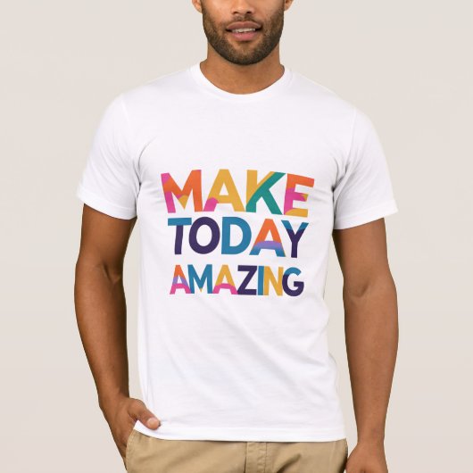 Maak vandaag ongelofelijk t-shirt (Voorkant)