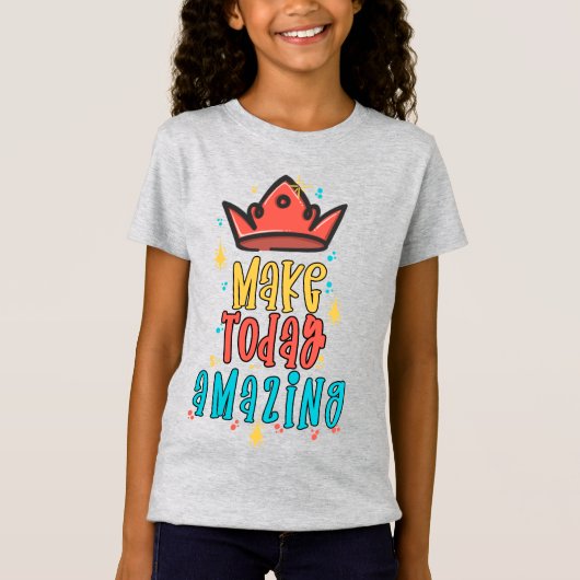 Maak vandaag ongelofelijke T-Shirt (Voorkant)