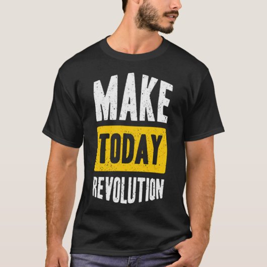 Maak vandaag revolutie t-shirt (Voorkant)