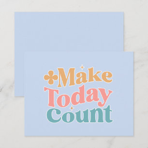 Maak vandaag tellen Inspirerend offerte Kaart