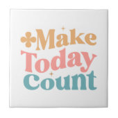 Maak vandaag tellen Inspirerend offerte Tegeltje (Voorkant)